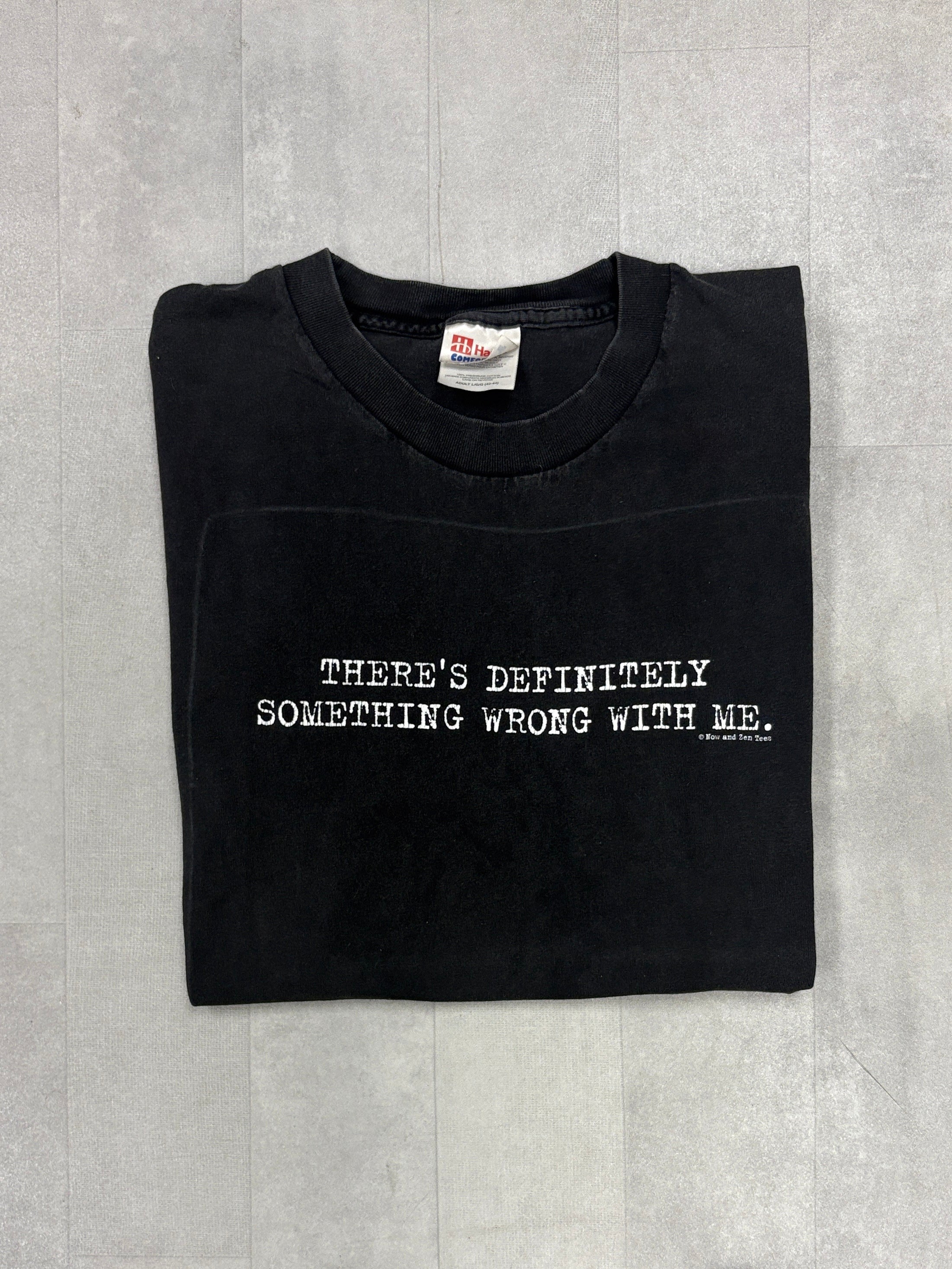 Vintage “There’s Definitely Something Wrong With Me” Tee