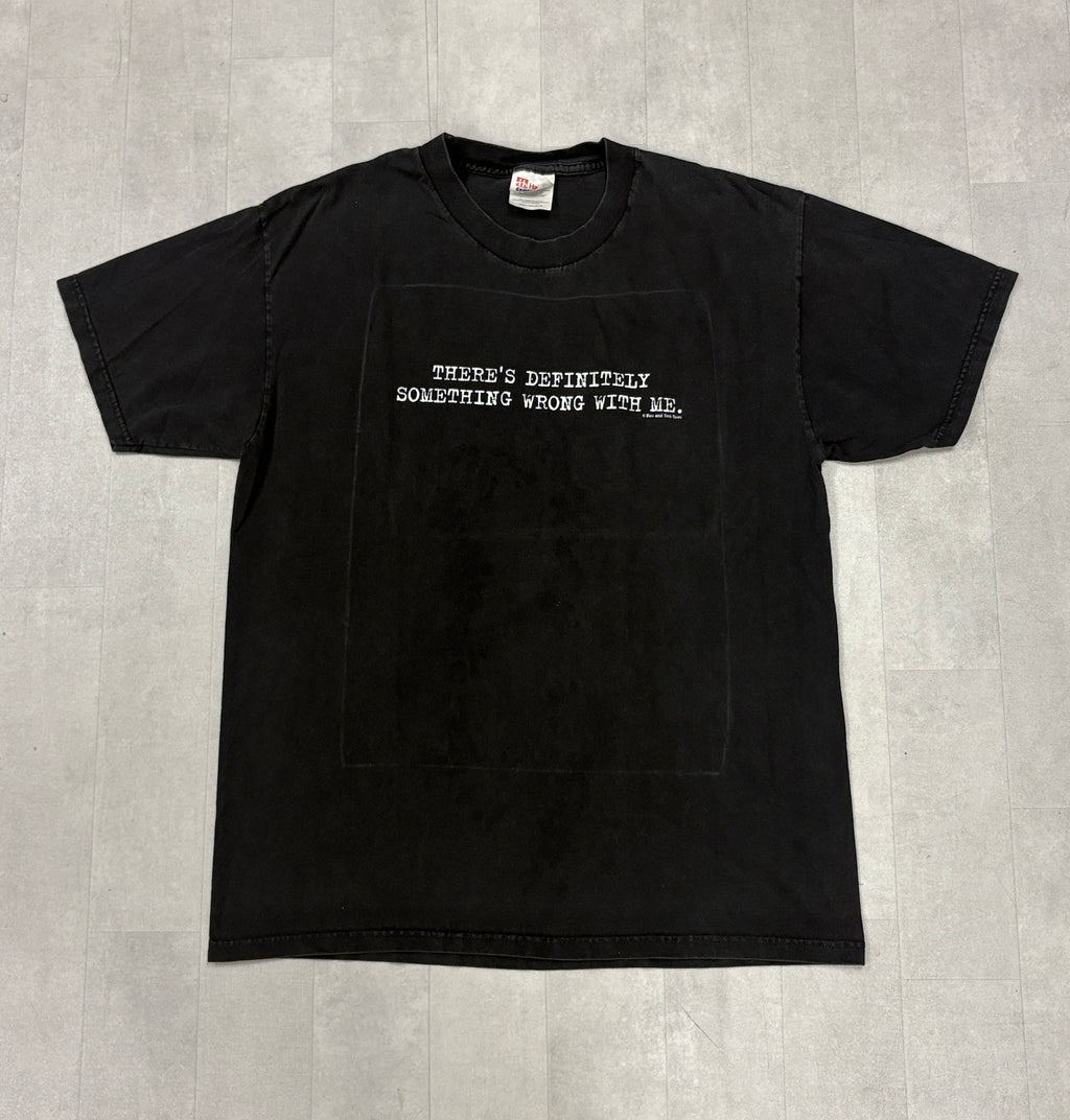 Vintage “There’s Definitely Something Wrong With Me” Tee